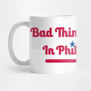 Bad Things Happen in Philadelphia Mug